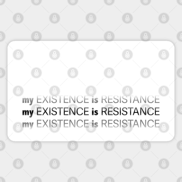 My Existence Is Resistance v2.2 Black Magnet by Model Deviance Designs